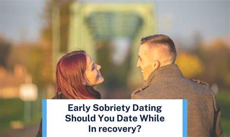 dating in early sobriety
